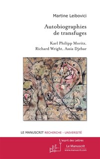 Front cover_Autobiographies de transfuges : Karl Philipp Moritz, Richard Wright, Assia Djebar