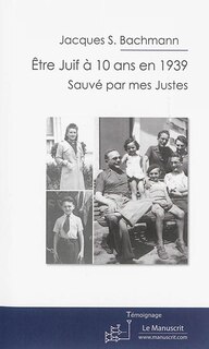 Front cover_Etre Juif à 10 ans en 1939 : sauvé par mes Justes