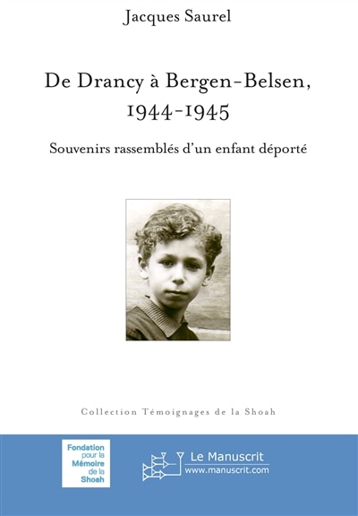 De Drancy à Bergen-Belsen, 1944-1945: souvenirs rassemblés d'un enfant déporté