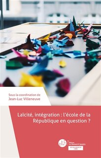 Couverture_Laïcité, intégration : l'école de la République en question ? : actes du colloque organisé par l'Iréa, lycée Henri IV, Paris 5e, mercredi 10 juin 2015