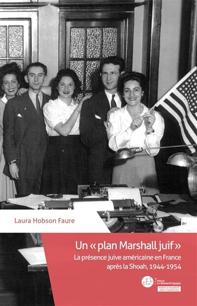 Front cover_Un plan Marshall juif : la présence juive américaine en France après la Shoah, 1944-1954