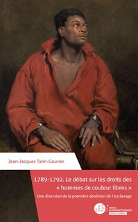 Front cover_1789-1792 : le débat sur les droits des hommes de couleur libres : une diversion de la première abolition de l'esclavage