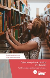 Couverture_Sciences et prise de décision en éducation : validation et appropriation des recherches : actes du colloque organisé par l'Iréa vendredi 15 et samedi 16 juin 2018, Cité scolaire Paul Bert, Paris