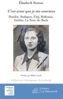 Couverture_C'est ainsi que je me souviens : Huedin, Budapest, Cluj, Birkenau, Görlitz, La Teste-de-Buch