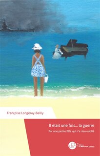 Front cover_Il était une fois... la guerre : par une petite fille qui n'a rien oublié