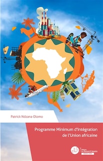 Programme minimum d'intégration de l'Union africaine: objectifs, étapes et pertinence