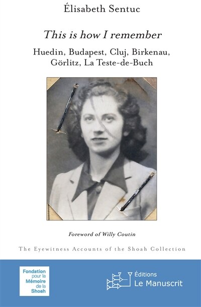 Front cover_This is how I remember : Huedin, Budapest, Cluj, Birkenau, Görlitz, La Teste-de-Buch