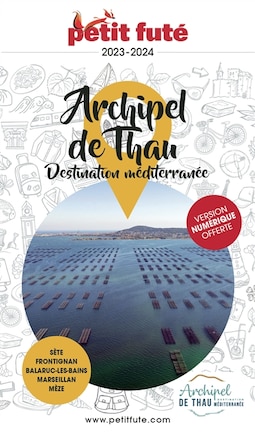 Archipel de Thau, destination méditerranée: Sète, Frontignan, Balaruc-les-Bains, Marseillan, Mèze