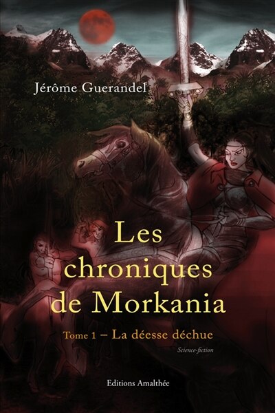 Les chroniques de Morkania Tome 1: La déesse déchue