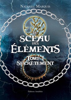 Le sceau des éléments Tome I Secrètement