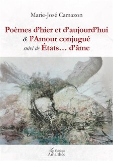Couverture_Poèmes d hier et d aujourd hui & l Amour conjugué suivi de Etats d âme