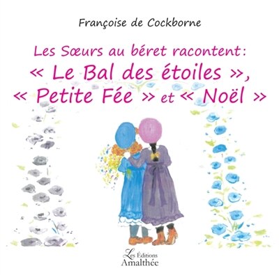 Couverture_Les Soeurs au béret racontent Le Bal des étoiles, Petite Fée & Noël