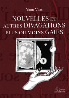 Nouvelles et autres divagations plus ou moins gaies