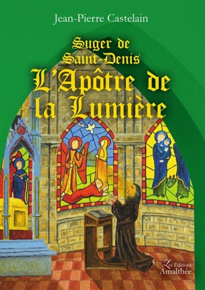 Front cover_Suger de Saint-Denis L'Ap&ocirc;tre de la Lumi&egrave;re