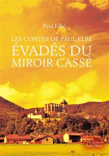 Front cover_Les contes de Paul Elbé évadés du miroir cassé