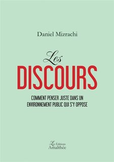 Les discours Comment penser juste dans un environnement public qui s'y oppose
