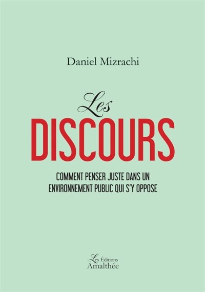 Les discours Comment penser juste dans un environnement public qui s'y oppose