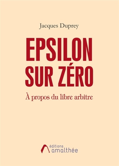 Couverture_Epsilon sur z&eacute;ro &agrave; propos du libre arbitre