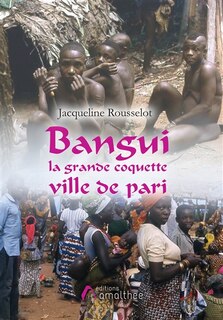 Bangui la grande coquette, ville de pari