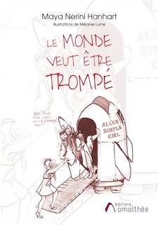 Le monde veut être trompé