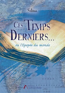 Front cover_Ces Temps Derniers... Ou l'Epopée du monde