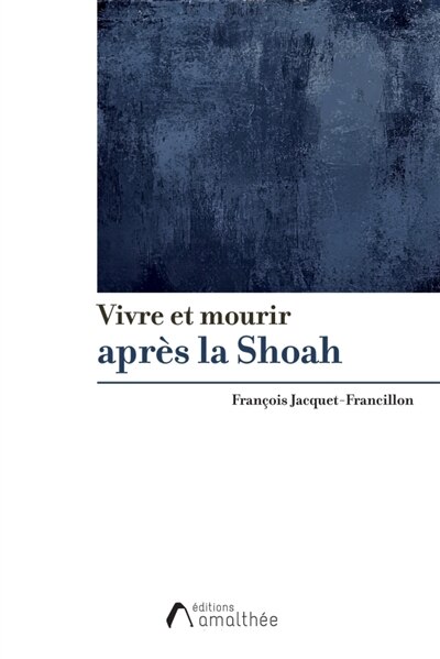 Couverture_Vivre et mourir apr&egrave;s la Shoah