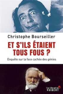 Couverture_Et s'ils étaient tous fous ? : enquête sur la face cachée des génies