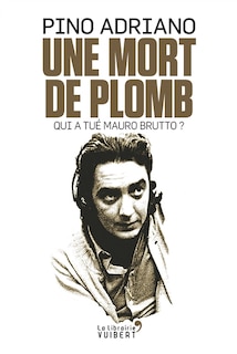 Couverture_Une Mort De Plomb : Qui A Tué Mauro Brutto ?