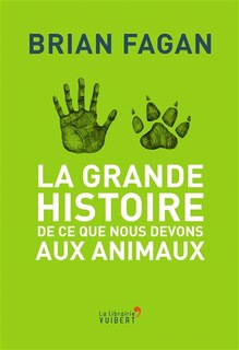 Couverture_La Grande Histoire De Ce Que Nous Devons Aux Animaux
