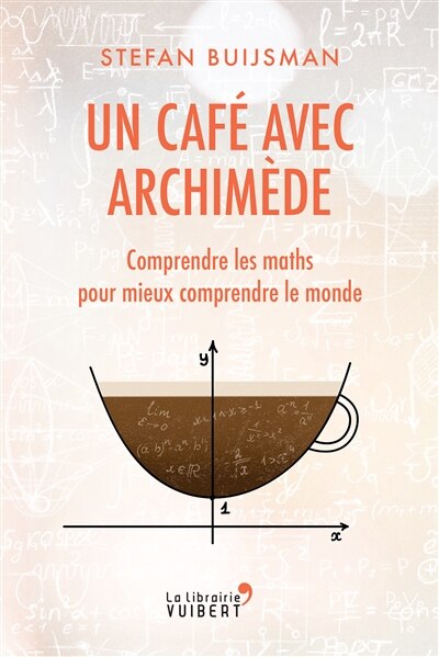 Front cover_Un café avec Archimède : comprendre les maths pour mieux comprendre le monde