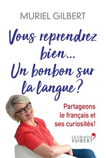 Front cover_Vous reprendrez bien... Un bonbon sur la langue ? : partageons le français et ses curiosités !