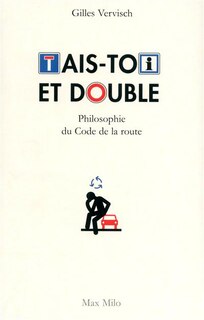 Front cover_Tais-toi et double : philosophie du code de la route