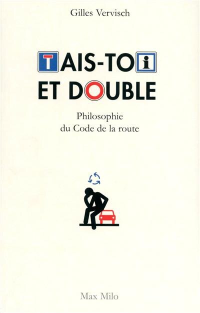 Front cover_Tais-toi et double : philosophie du code de la route