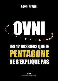 Front cover_Ovni. Les 12 dossiers que le Pentagone ne s'explique pas