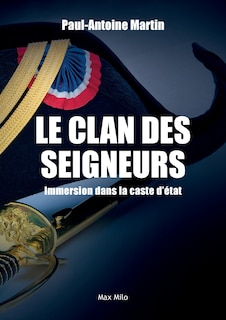 Couverture_Le clan des seigneurs : immersion dans la caste d'Etat