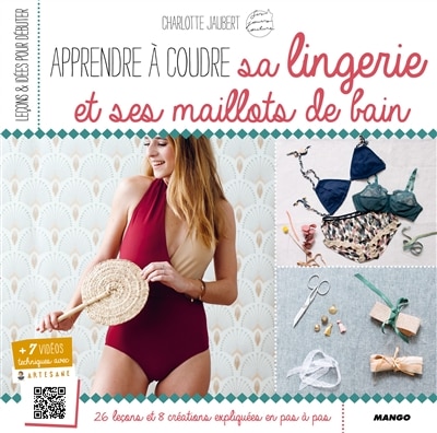 Couverture_Apprendre à coudre sa lingerie et ses maillots de bain : avec Charlotte Jaubert : 26 leçons et 8 créations expliquées pas à pas