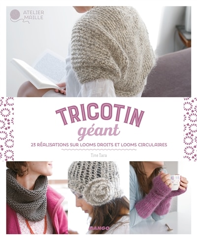 Front cover_Tricotin géant : 23 réalisations sur looms droits et looms circulaires