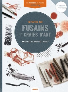 Front cover_Initiation aux fusains et craies d'art : matériel, techniques, conseils
