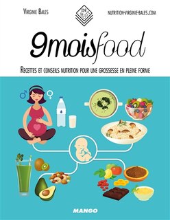 Front cover_9 mois food : recettes et conseils nutrition pour une grossesse en pleine forme