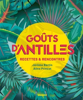 Couverture_Goûts d'Antilles : recettes & rencontres