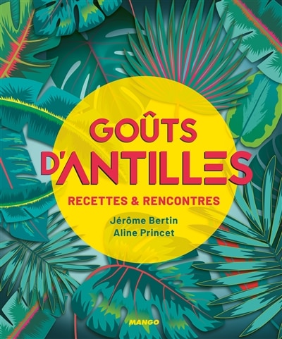 Couverture_Goûts d'Antilles : recettes & rencontres
