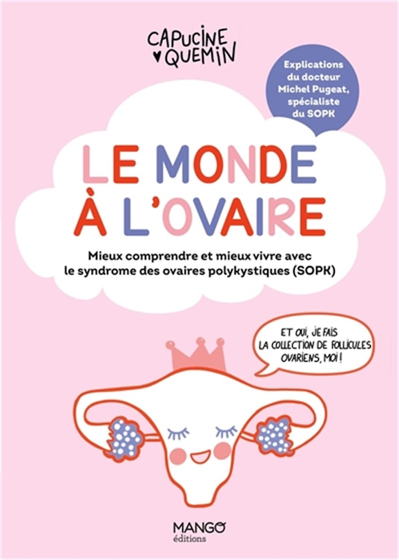 Couverture_Le monde à l'ovaire : mieux comprendre et mieux vivre avec le syndrome des ovaires polykystiques (SOPK)