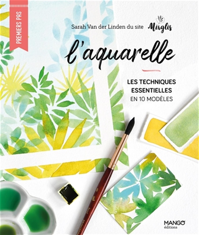Front cover_L'aquarelle : les techniques essentielles en 10 modèles