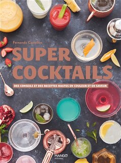 Front cover_Super cocktails : des conseils et des recettes hautes en couleur et en saveur