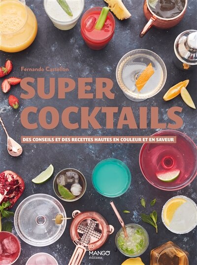 Front cover_Super cocktails : des conseils et des recettes hautes en couleur et en saveur