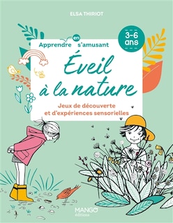 Eveil à la nature: jeux de découverte et d'expériences sensorielles