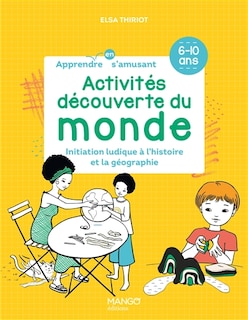 Activités découverte du monde: initiation ludique à l'histoire et la géographie