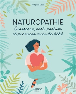 Front cover_Naturopathie : grossesse, post-partum et premiers mois de bébé