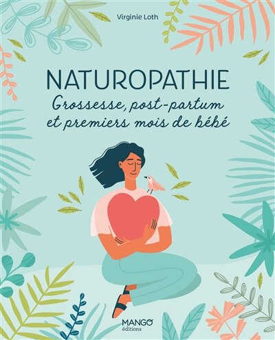 Front cover_Naturopathie : grossesse, post-partum et premiers mois de bébé