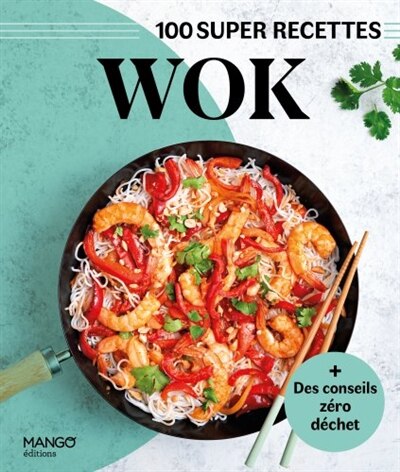 Front cover_Wok : 100 super recettes
